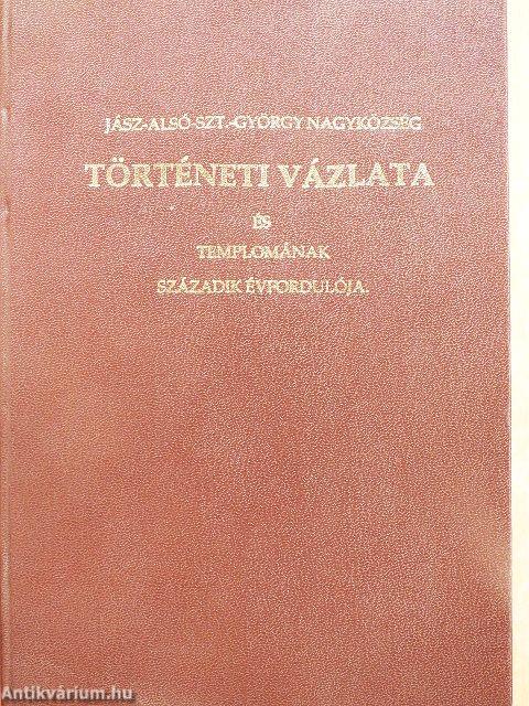 Jász-Alsó-Szt.-György Nagyközség történeti vázlata és templomának századik évfordulója