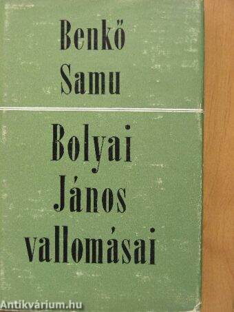 Bolyai János vallomásai