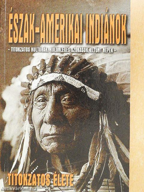 Észak-amerikai indiánok titokzatos élete