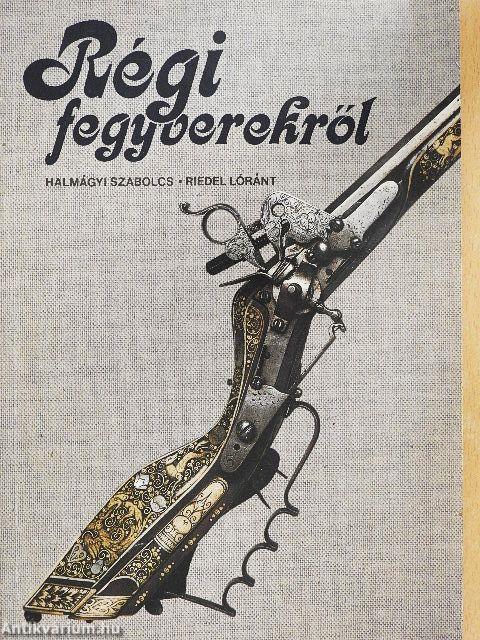 Régi fegyverekről