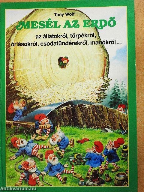 Mesél az erdő az állatokról, törpékről, óriásokról, csodatündérekről, manókról...