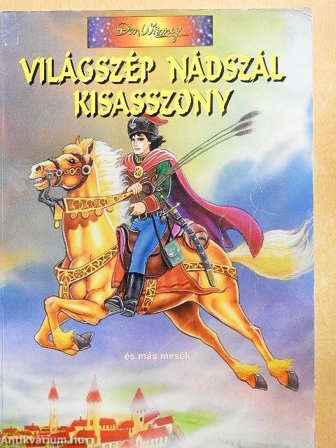 Világszép Nádszál Kisasszony és más mesék