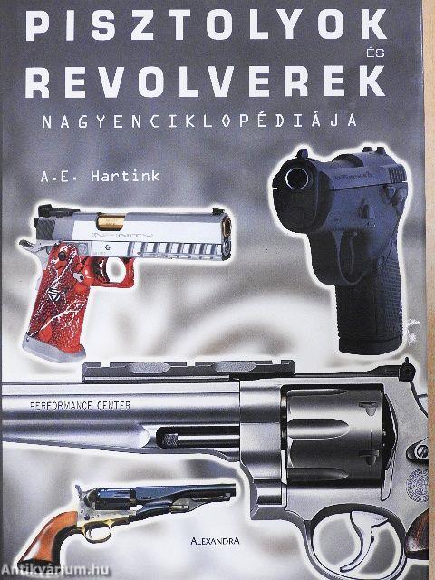 Pisztolyok és revolverek nagyenciklopédiája