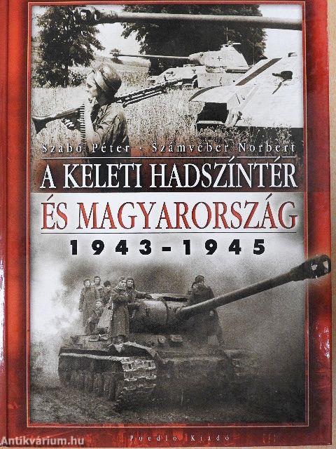 A keleti hadszíntér és Magyarország 1943-1945