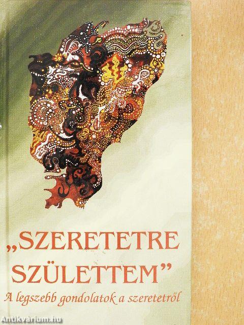 "Szeretetre születtem"