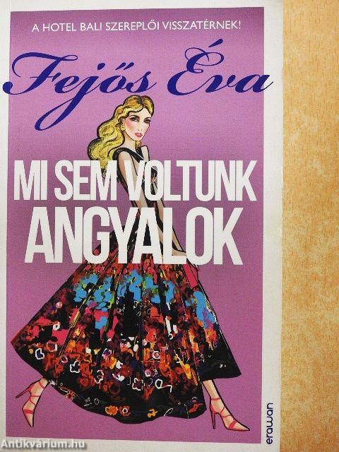 Mi sem voltunk angyalok