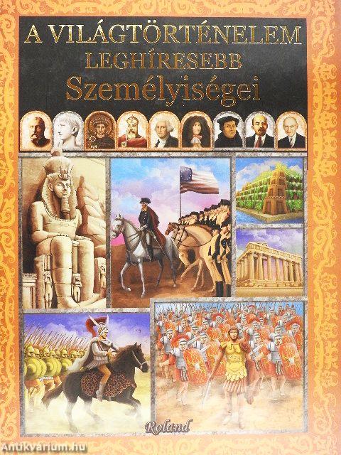 A világtörténelem leghíresebb személyiségei