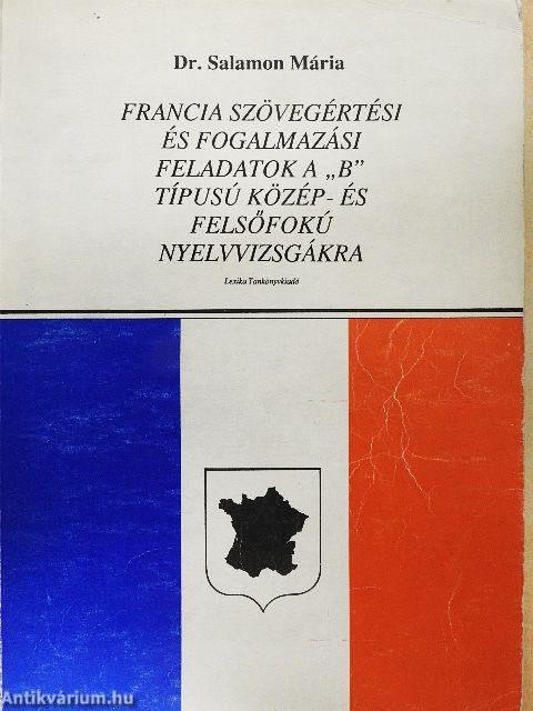 Francia szövegértési és fogalmazási feladatok a "B" típusú közép- és felsőfokú nyelvvizsgákra