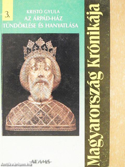 Az Árpád-ház tündöklése és hanyatlása