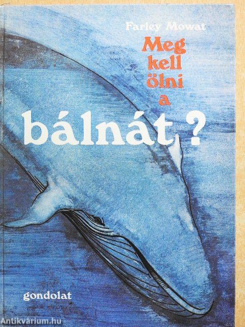 Meg kell ölni a bálnát?