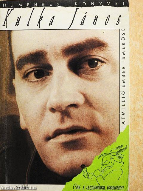 Kulka János - Hatmillió ember ismerőse
