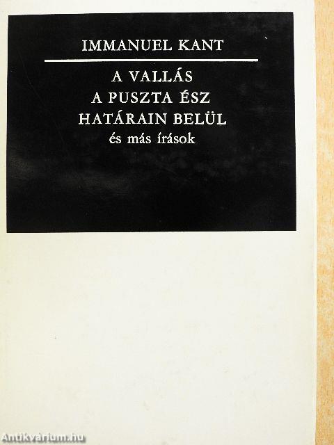 A vallás a puszta ész határain belül és más írások