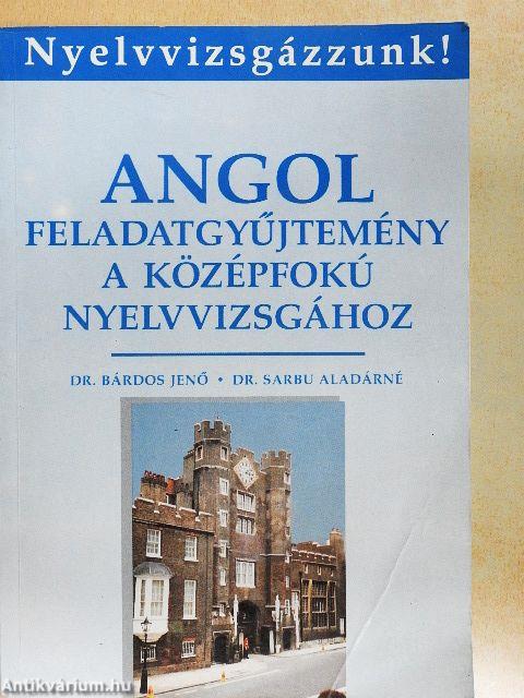 Angol feladatgyűjtemény a középfokú nyelvvizsgához