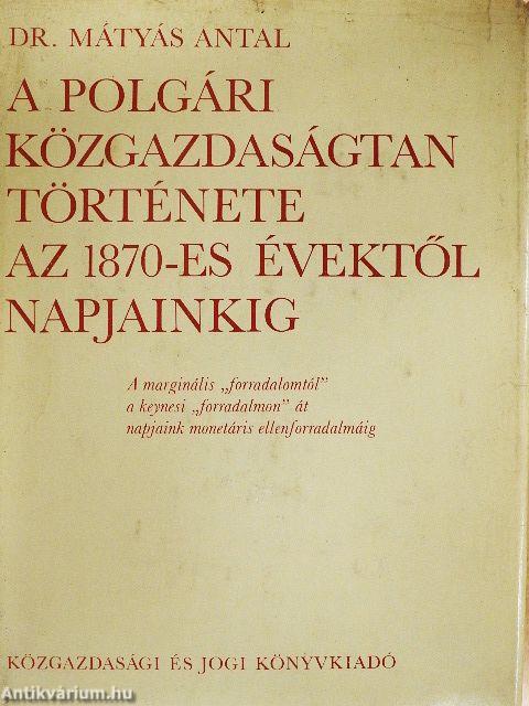 A polgári közgazdaságtan története az 1870-es évektől napjainkig