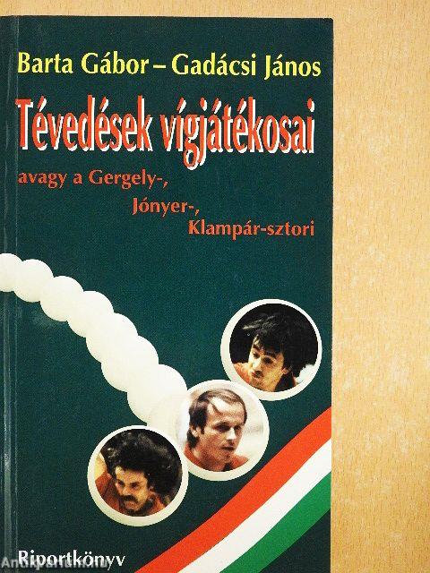 Tévedések vígjátékosai avagy a Gergely-, Jónyer-, Klampár-sztori