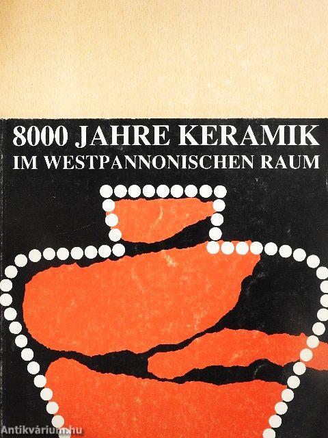 8000 Jahre Keramik im westpannonischen Raum