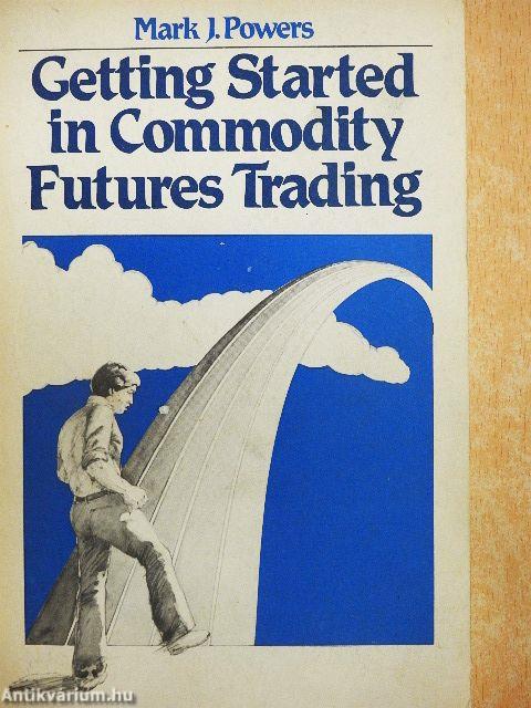 Getting Started in Commodity Futures Trading