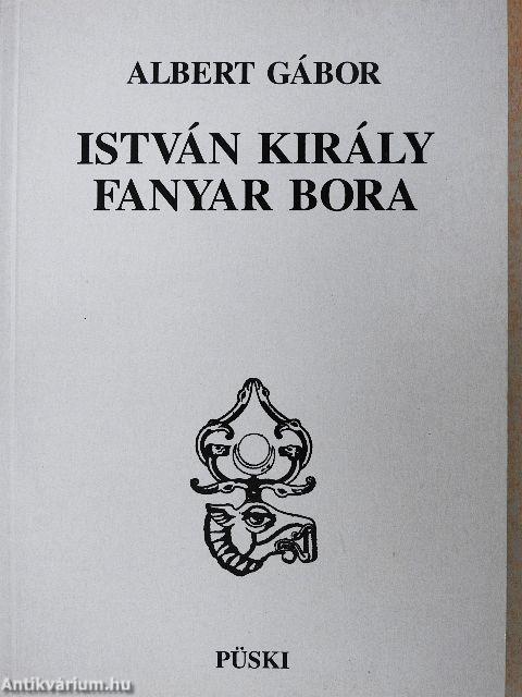 István király fanyar bora