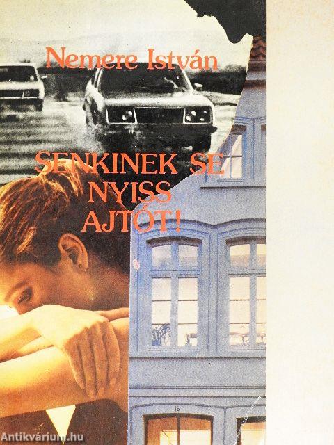 Senkinek se nyiss ajtót!