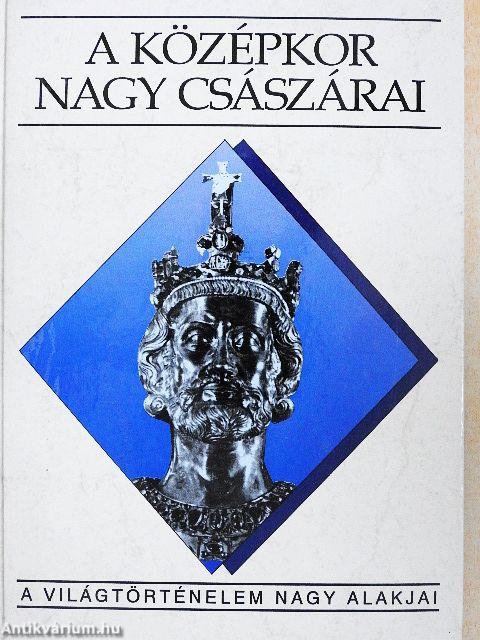 A középkor nagy császárai