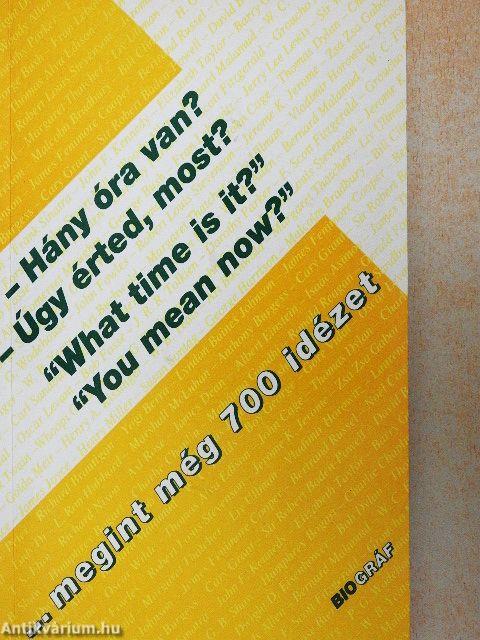 - Hány óra van?, - Úgy érted most?, "What time is it?", "You mean now?"