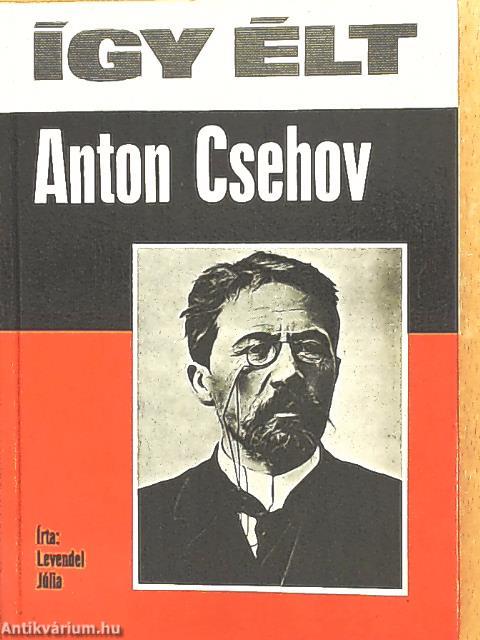 Így élt Anton Csehov