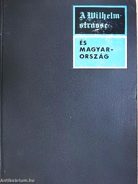 A Wilhelmstrasse és Magyarország