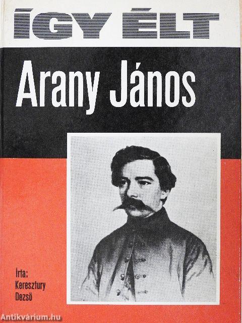 Így élt Arany János