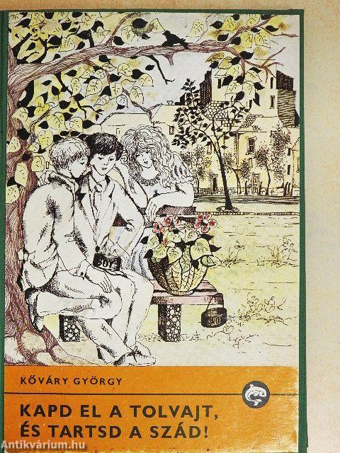 Kapd el a tolvajt, és tartsd a szád!