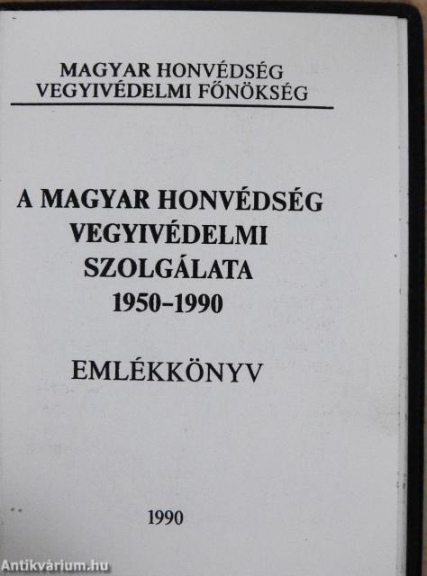 A Magyar Honvédség vegyivédelmi szolgálata 1950-1990 (minikönyv)