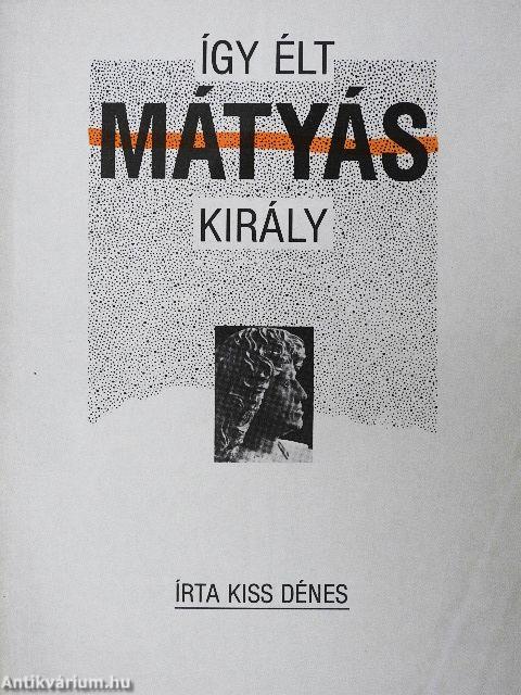 Így élt Mátyás király