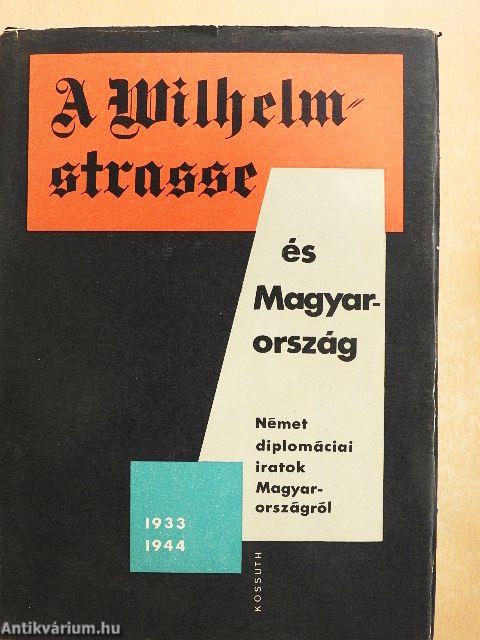 A Wilhelmstrasse és Magyarország