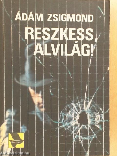 Reszkess, alvilág!