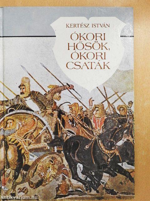 Ókori hősök, ókori csaták