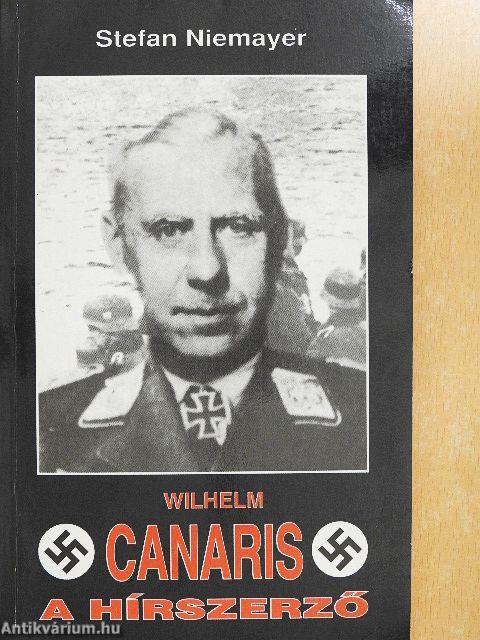 Wilhelm Canaris, a hírszerző