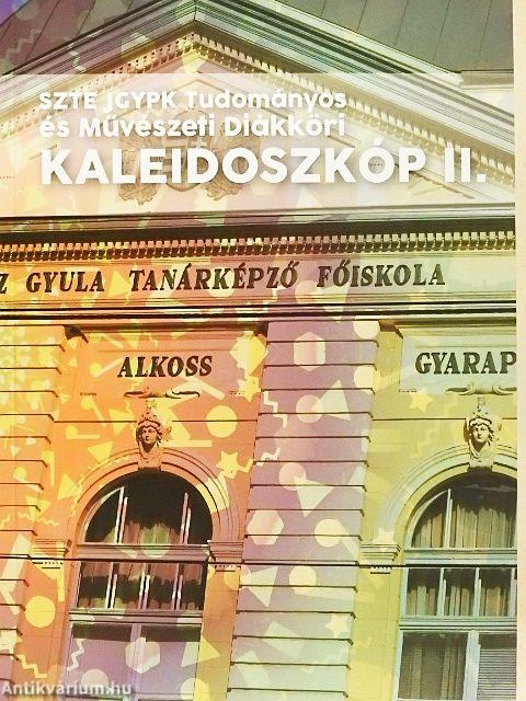 SZTE JGYPK Tudományos és Művészeti Diákköri Kaleidoszkóp II.