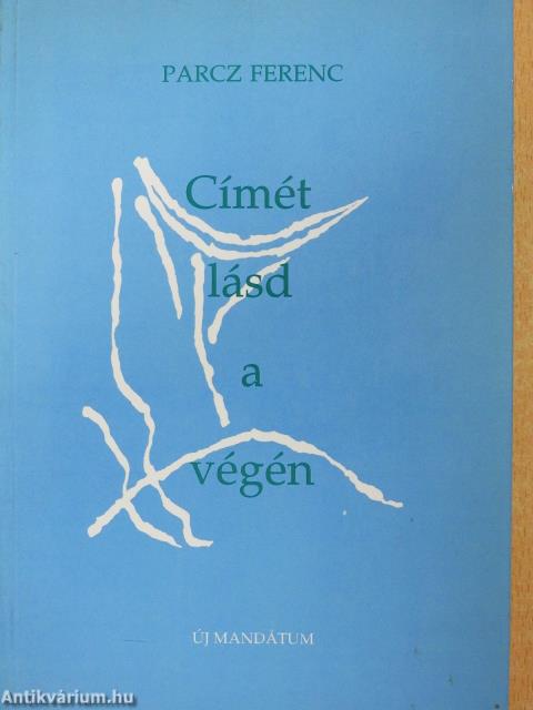 Címét lásd a végén (dedikált példány)