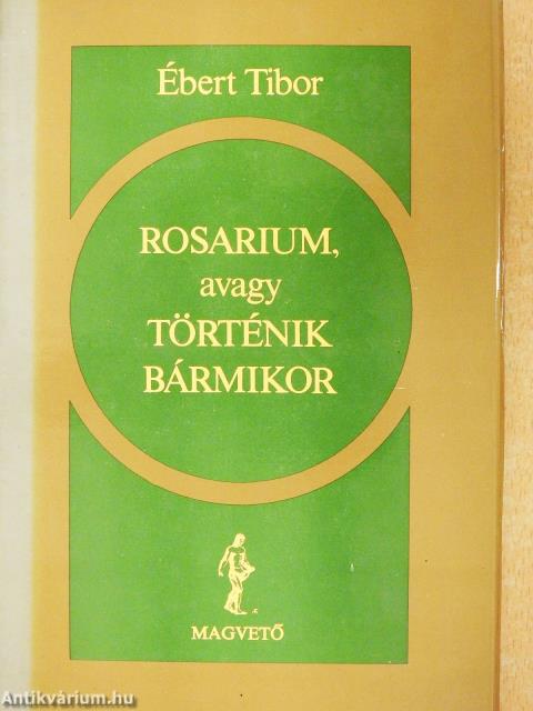 Rosarium, avagy Történik bármikor (dedikált példány)