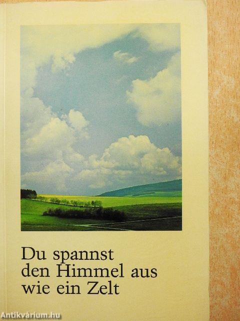 Du spannst den Himmel aus wie ein Zelt