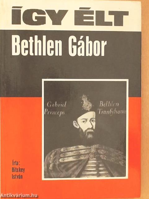 Így élt Bethlen Gábor