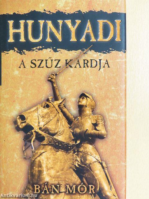 Hunyadi - A szűz kardja