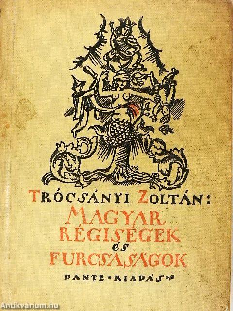 Magyar régiségek és furcsaságok I-IV.