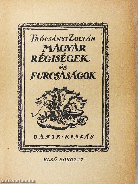 Magyar régiségek és furcsaságok I-IV.