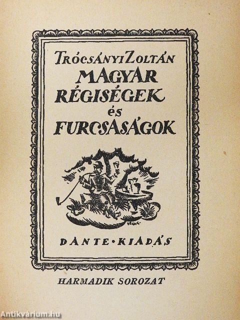 Magyar régiségek és furcsaságok I-IV.