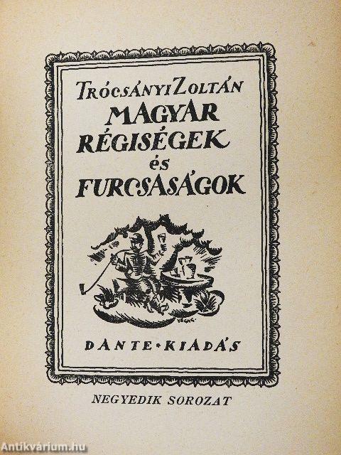 Magyar régiségek és furcsaságok I-IV.