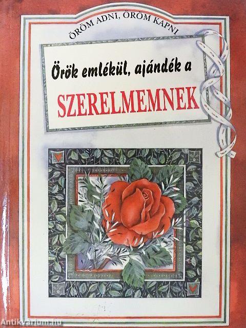 Örök emlékül, ajándék a szerelmemnek