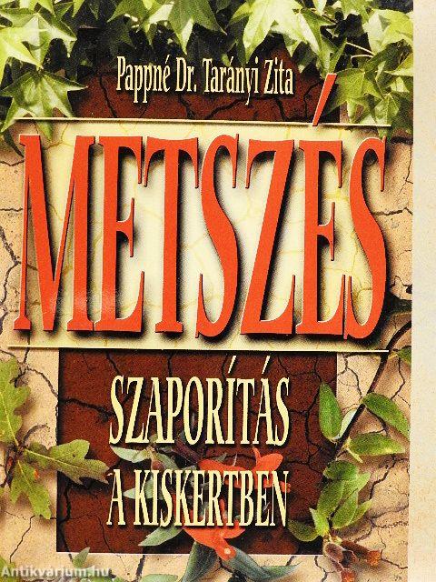 Metszés, szaporítás a kiskertben