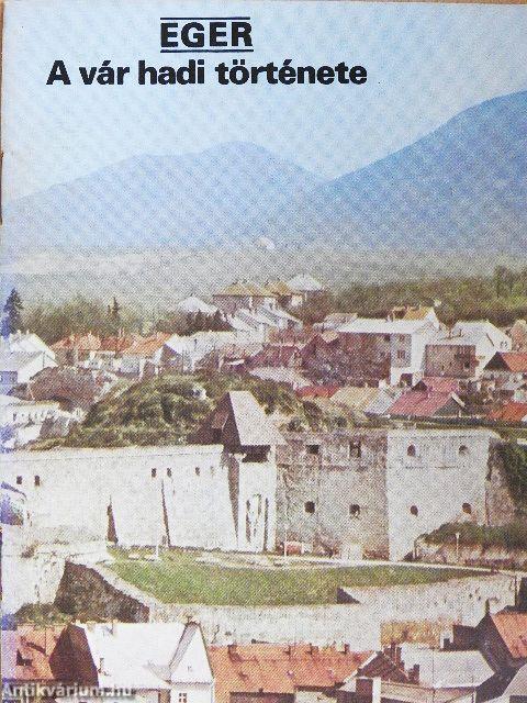 Eger - A vár hadi története