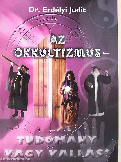 Az okkultizmus - tudomány vagy vallás?