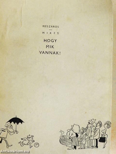 ...Hogy mik vannak!